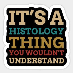 Histology Histology Histology Stickers For Sale Teepublic