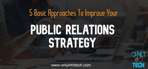 5 Basic Approaches To Improve Your Public Relations Strategy