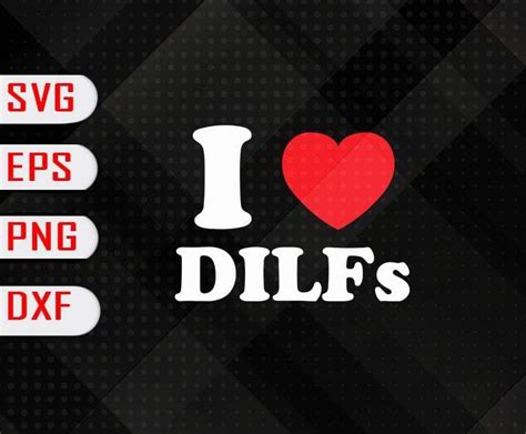 I Love Heart DILFs Dad I D Like To Fuck Mature Sexy Men Heart Father Gift Layered SVG DXF