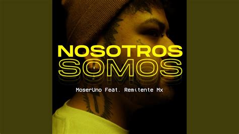 Nosotros Somos Feat Remitente Mx Youtube