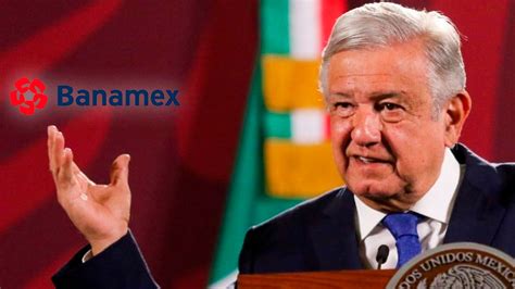 Amlo Pens En Comprar De Acciones De Banamex Ya No Tengo Tiempo Dice