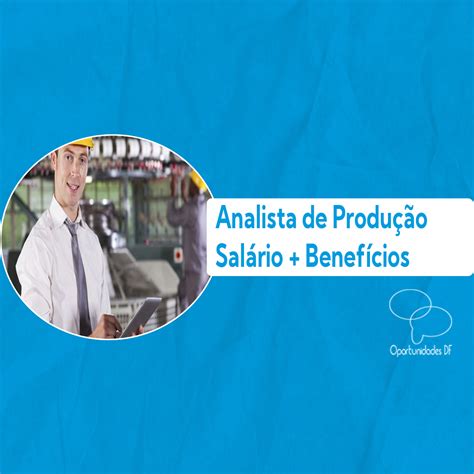 Analista de Produção 12-06-2023 - Oportunidades DF
