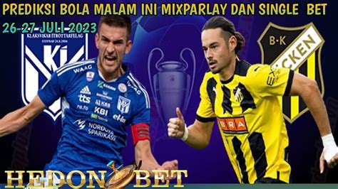 Prediksi Bola Paling Akurat Mixparlay Single Bet Malam Ini Juli