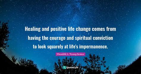 Healing And Positive Life Change Comes From Having The Courage And Spi