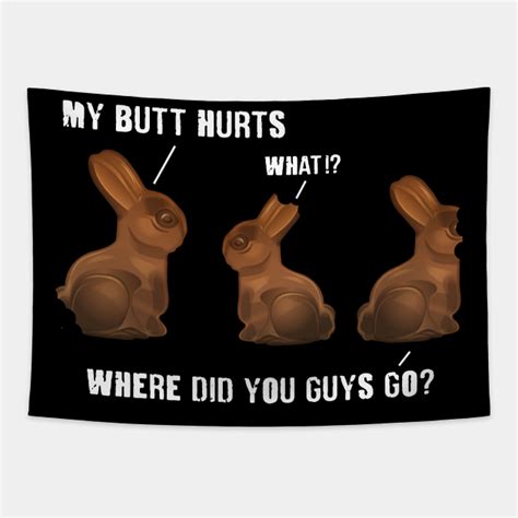 My Butt Hurts Chocolate Bunny Easter Funny My Butt Hurts Chocolate