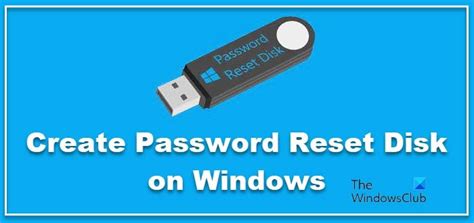 How To Create Password Reset Disk In Windows 11 10