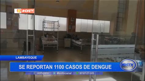 Lambayeque Se Reportan Mil Cien Casos De Dengue SOLTV PERU