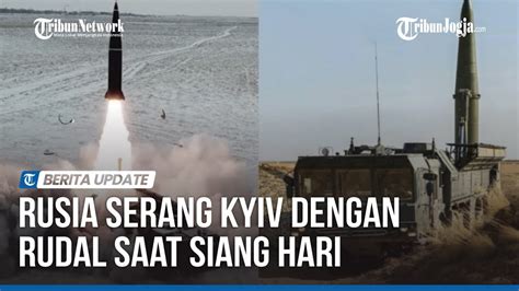 JARANG TERJADI RUSIA SERANG KYIV DENGAN RUDAL SAAT SIANG HARI YouTube