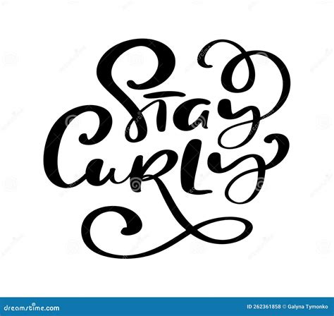 Stay Curly Vector Calligraphic Vintage Motivation Text. Quote About
