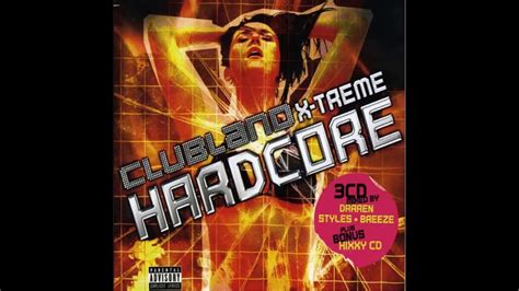 Clubland X Treme Hardcore Vol 1 CD 1 Mixed By Darren Styles Edited Reupload YouTube