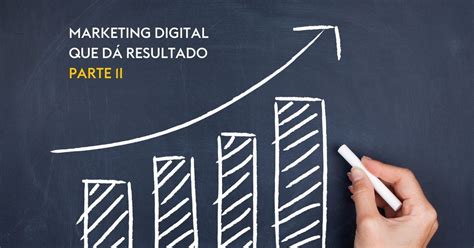 Marketing Digital Que D Resultado Etapas Essenciais Para Ter Roi Em