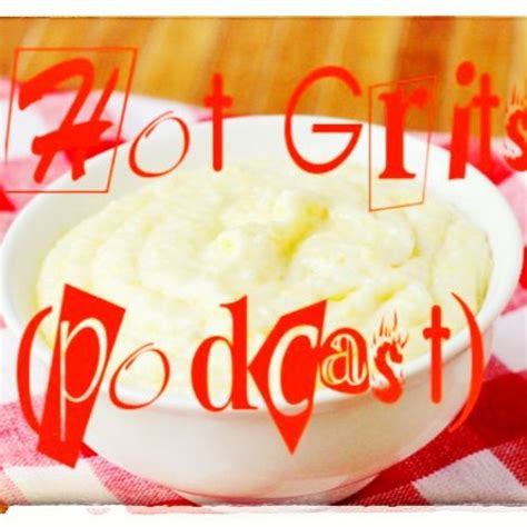 Stream Hot Grits Podcast Music Listen To Songs Albums Playlists For Free On SoundCloud