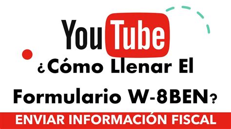 Cómo Llenar Correctamente El Formulario W 8BEN Para Enviar La