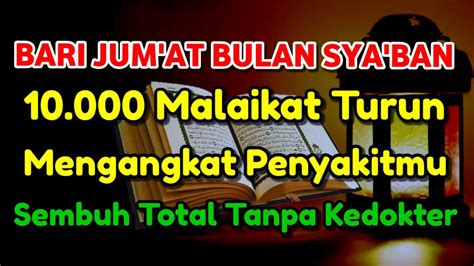 MUSTAJAB HARI JUM AT BULAN SYA BAN DOA PARA MALAIKAT AMPUH HANCURKAN