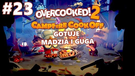 Overcooked 2 Campfire Cook Off 23 Tratwy Na Biwaku W Guga YouTube