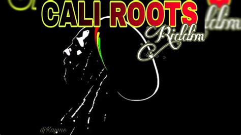 Cali Roots Riddim Mix Dj Kayme254 Feature Etana Konshens Collie Budz