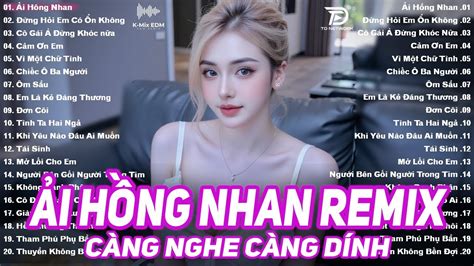 Ải Hồng Nhan Remix BXH Nhạc Trẻ EDM Hót Nhất Hiện Nay Top 15 Bản EDM TikTok Hot Trend 2025