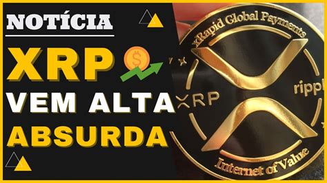 Ripple Xrp Vem Alta Absurda Criptomoeda Pode Valorizar Muito