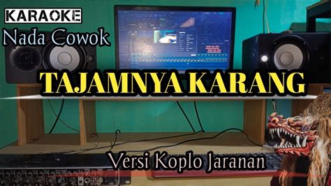 TAJAMNYA KARANG Karaoke Versi Koplo Jaranan Nada Cowok YouTube