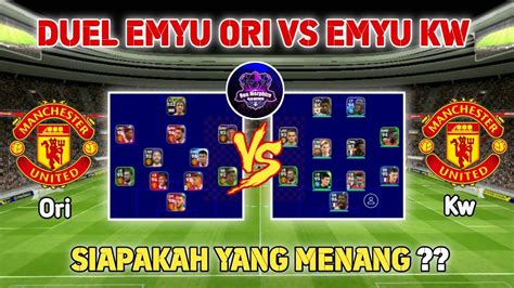 Duel Skuat Emyu Ori Vs Emyu Kw Siapakah Yang Menang Online Match