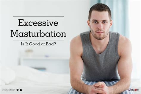 Excessive Masturbation - Is It Good or Bad? - By Dr. Sudhakar Petkar