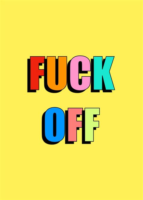 Fuck Off Poster Picture Metal Print Paint By Adam Regester Displate