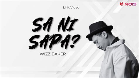 SA NI SAPA WIZZ BAKER Lirik Lagu Timur Terpopuler 2024 Musisi