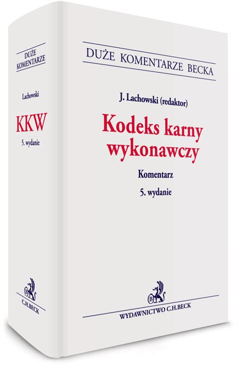 Kodeks Karny Wykonawczy Komentarz Wydanie Jerzy Lachowski