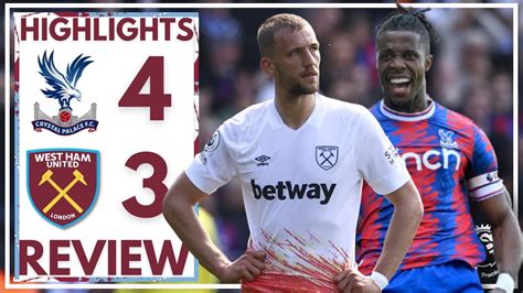 CRYSTAL PALACE 4 3 WEST HAM HIGHLIGHTS PREMIER LEAGUE YouTube