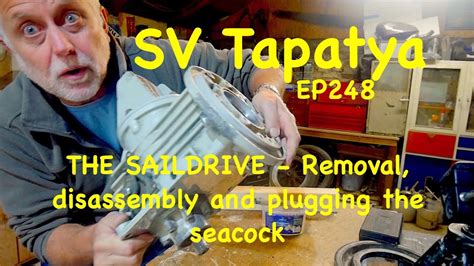 saildrive removal disassembly  plugging  seacock sv
