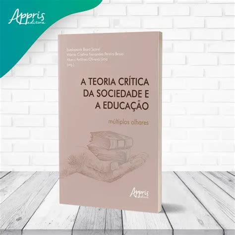 Teoria Crítica Da Sociedade - A Teoria Crítica Da Sociedade E A Educação: | Parcelamento sem juros