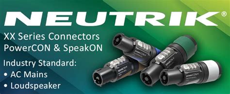 The Ultimate Guide to Neutrik XX Series PowerCON & SpeakON Connectors