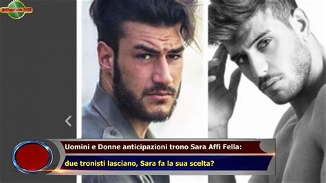 Uomini E Donne Anticipazioni Trono Sara Affi Fella Due Tronisti