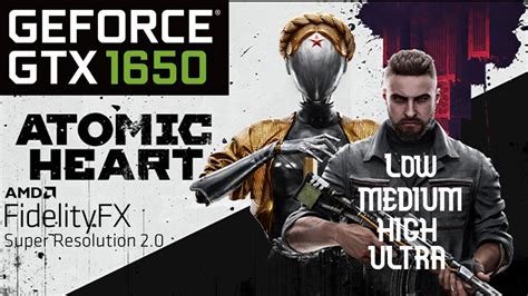 Atomic Heart GTX 1650 4BG FSR LOW MEDIUM HIGH ULTRA YouTube