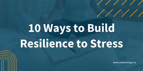 10 Ways To Build Resilience To Stress Ei Advantage