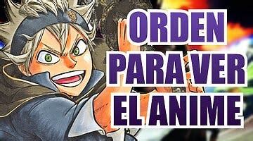 Black Clover Orden Correcto Para Ver El Anime