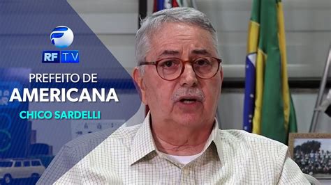 RF Entrevista Chico Sardelli Prefeito De Americana YouTube