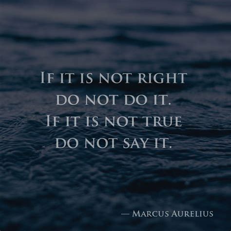 If It Is Not Right Do Not Do It If It Is Not True Do Not Say It