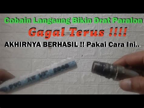 Experiment Bikin Drat Paralon Ternyata Begini Cara Yang Benar Bikin