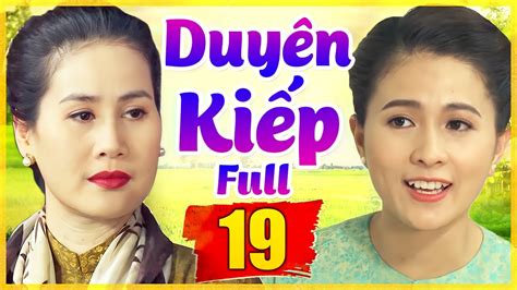 Duyên Kiếp Tập 19 Phim Bộ Tình Cảm Việt Nam Hay Nhất YouTube