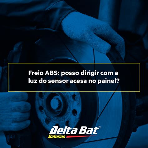 Freio Abs Posso Dirigir A Luz Do Sensor Acesa No Painel