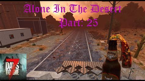 Alone In The Desert Part 25 7dtd Alpha 206 Youtube