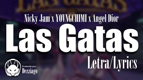 Nicky Jam X YOVNGCHIMI X Angel Dior Las Gatas LETRA LYRICS YouTube