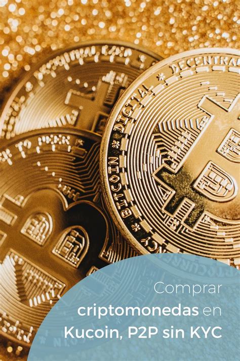 Comprar Criptomonedas En Kucoin P2P Sin KYC En 2022 Compras