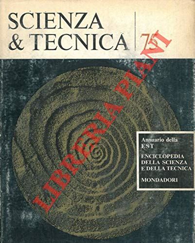 Scienza Tecnica Annuario Della Est Enciclopedia Della Scienza E