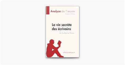 La vie secrète des écrivains de Guillaume Musso Analyse de l œuvre