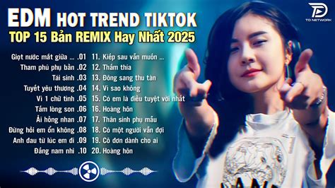 Giọt Nước Mắt Giữa BXH Nhạc Trẻ EDM Hot Trend TRIỆU VIEW Top 15 Bản EDM TikTok Hay Nhất