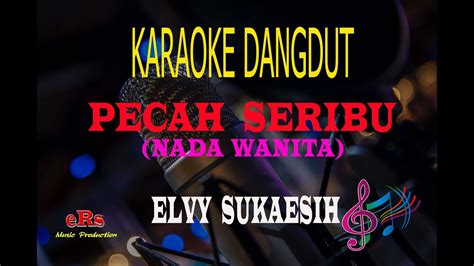 Karaoke Pecah Seribu Nada Wanita Elvy Sukaesih Karaoke Dangdut Tanpa