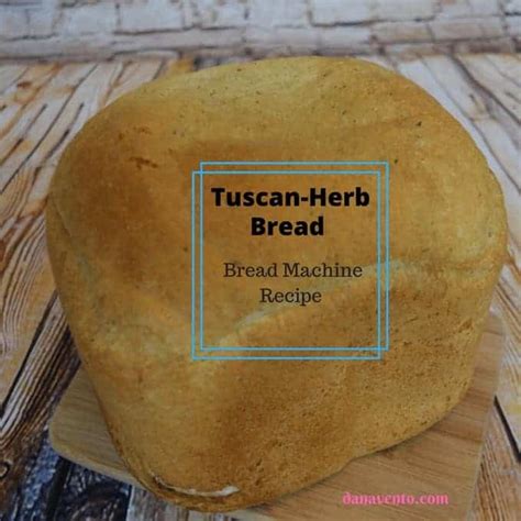 Tuscan Herb Bread Recipe For Bread Machine : Easy to create recipe