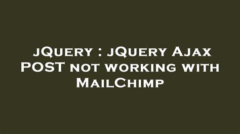 JQuery JQuery Ajax POST Not Working With MailChimp YouTube